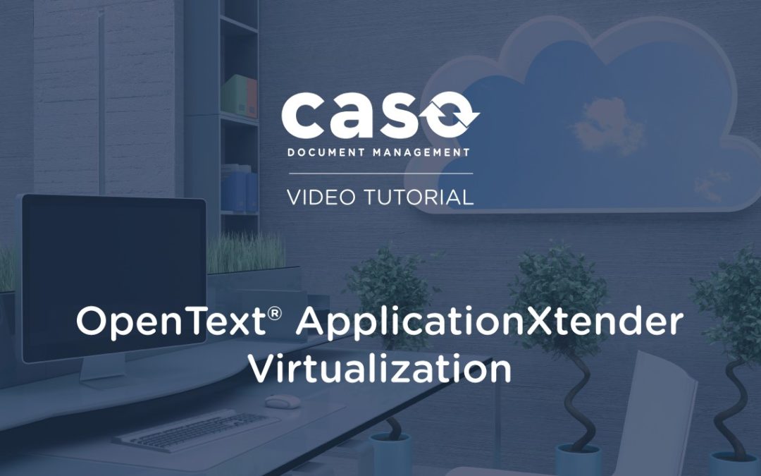 OpenText® ApplicationXtender Virtualization